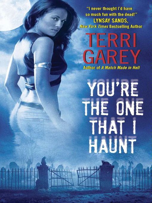 Title details for You're the One That I Haunt by Terri Garey - Available